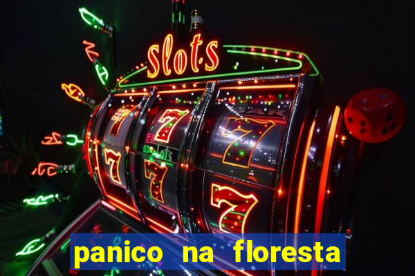 panico na floresta 2 filme completo dublado mega filmes